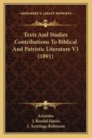 Texts And Studies Contributions To Biblical And Patristic Literature V1 (1891)