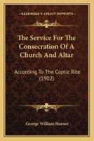 The Service For The Consecration Of A Church And Altar
