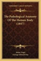 The Pathological Anatomy Of The Human Body (1847)