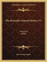 The Riverside Natural History V5