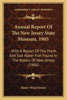 Annual Report Of The New Jersey State Museum, 1905