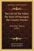 The Lily Of The Valley, The Firm Of Nucingen, The Country Doctor