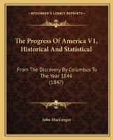 The Progress Of America V1, Historical And Statistical