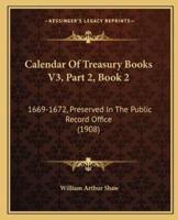 Calendar Of Treasury Books V3, Part 2, Book 2