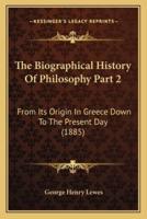 The Biographical History Of Philosophy Part 2