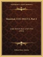 Montreal, 1535-1914 V2, Part 2