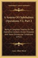 A System Of Ophthalmic Operations V2, Part 2