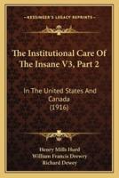 The Institutional Care Of The Insane V3, Part 2