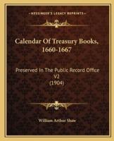 Calendar Of Treasury Books, 1660-1667