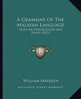 A Grammar Of The Malayan Language