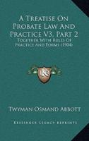 A Treatise On Probate Law And Practice V3, Part 2