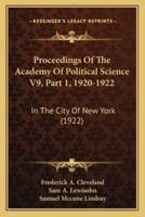 Proceedings Of The Academy Of Political Science V9, Part 1, 1920-1922