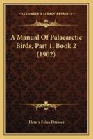 A Manual Of Palaearctic Birds, Part 1, Book 2 (1902)