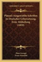 Platon's Ausgewahlte Schriften In Deutscher Uebersetzung, Erste Abtheilung (1859)