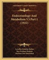 Endocrinology And Metabolism V3 Part 1 (1922)