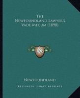 The Newfoundland Lawyer's Vade Mecum (1898)