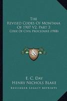 The Revised Codes Of Montana Of 1907 V2, Part 3