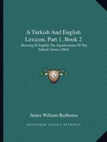 A Turkish And English Lexicon, Part 1, Book 2