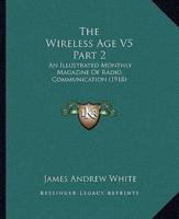 The Wireless Age V5 Part 2