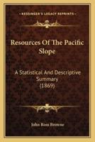 Resources Of The Pacific Slope