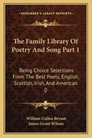 The Family Library Of Poetry And Song Part 1