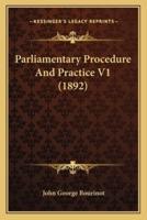 Parliamentary Procedure And Practice V1 (1892)