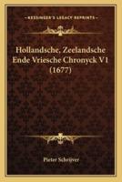 Hollandsche, Zeelandsche Ende Vriesche Chronyck V1 (1677)