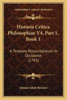 Historia Critica Philosophiae V4, Part 1, Book 1