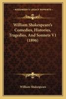 William Shakespeare's Comedies, Histories, Tragedies, And Sonnets V1 (1896)