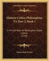 Historia Critica Philosophiae V3, Part 2, Book 1