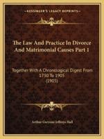 The Law And Practice In Divorce And Matrimonial Causes Part 1