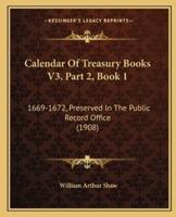 Calendar Of Treasury Books V3, Part 2, Book 1