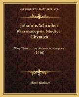 Johannis Schroderi Pharmacopeia Medico-Chymica