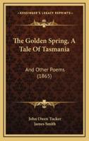 The Golden Spring, A Tale Of Tasmania