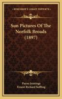 Sun Pictures Of The Norfolk Broads (1897)