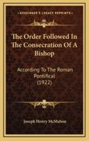 The Order Followed In The Consecration Of A Bishop