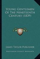 Young Gentlemen Of The Nineteenth Century (1839)