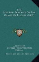 The Law And Practice Of The Games Of Euchre (1862)
