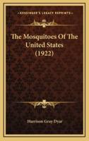 The Mosquitoes Of The United States (1922)