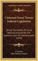 Common Sense Versus Judicial Legislation