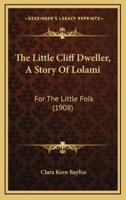 The Little Cliff Dweller, A Story Of Lolami