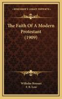 The Faith Of A Modern Protestant (1909)