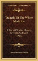 Tragedy Of The White Medicine