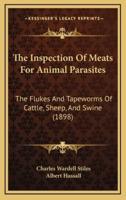 The Inspection Of Meats For Animal Parasites