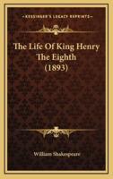The Life Of King Henry The Eighth (1893)
