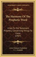 The Harmony Of The Prophetic Word