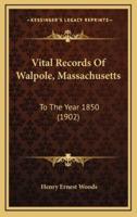 Vital Records Of Walpole, Massachusetts