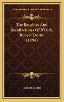 The Rambles And Recollections Of R'Dick, Robert Dottie (1898)