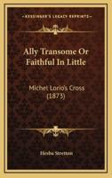 Ally Transome Or Faithful In Little