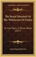 The Royal Minstrel Or The Witcheries Of Endor